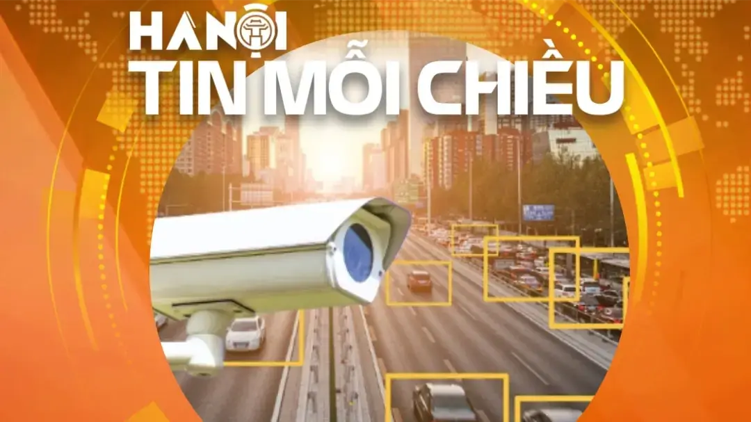 Hà Nội mở rộng hệ thống camera AI | Hà Nội tin mỗi chiều